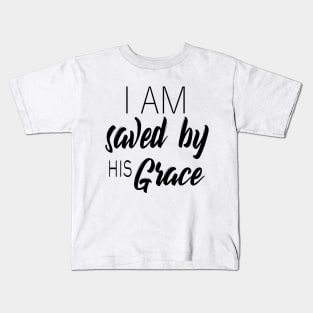 I am saved by his grace Kids T-Shirt